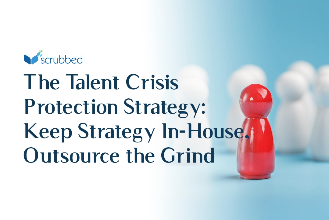 The Talent Crisis Protection Strategy: Keep Strategy In-House, Outsource the Grind